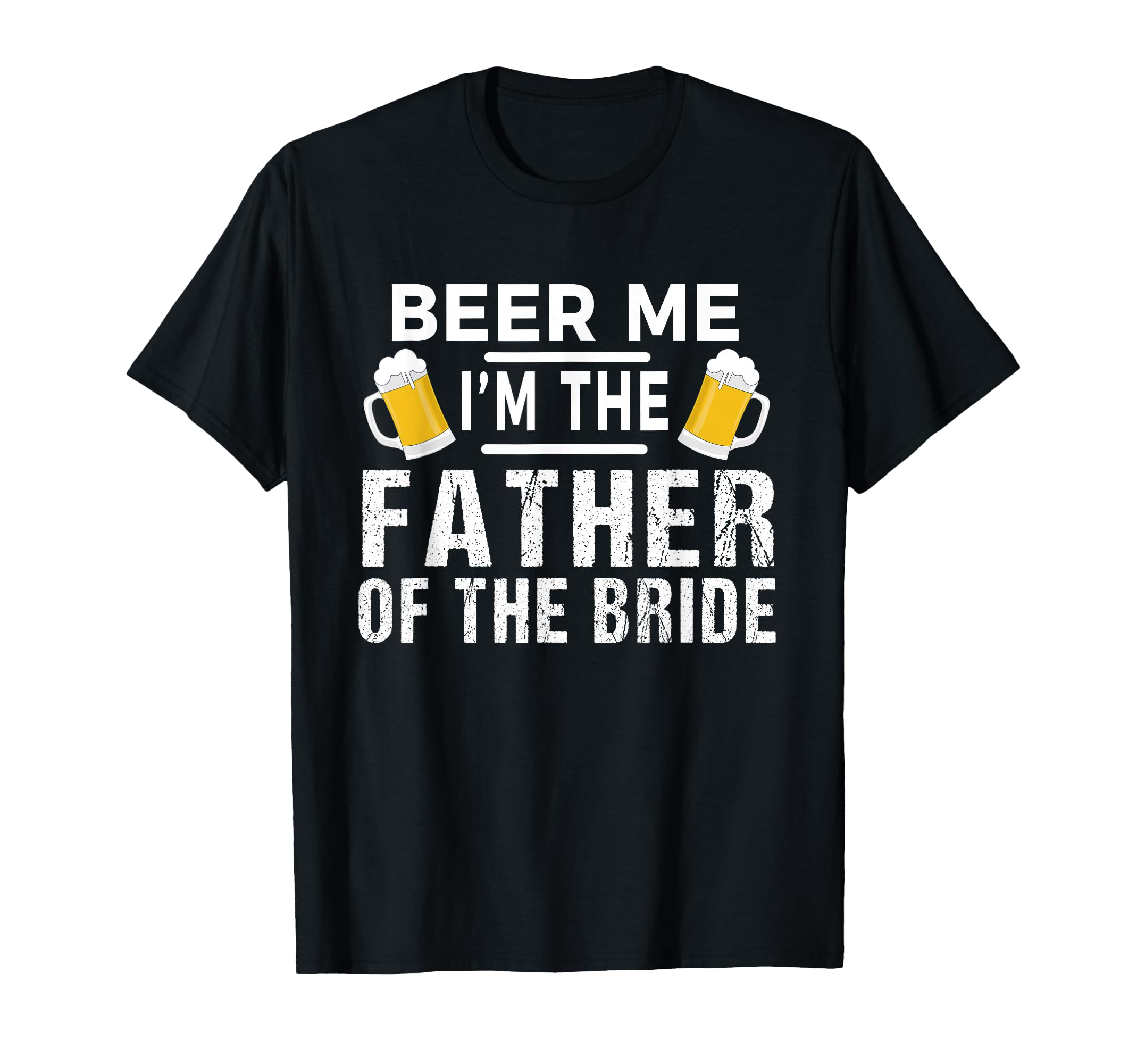 Beer Me Im Father Bride Gift Funny T-Shirt - Trendy Graphic Men Women - T-Shirt, Sweatshirt, Hoodie