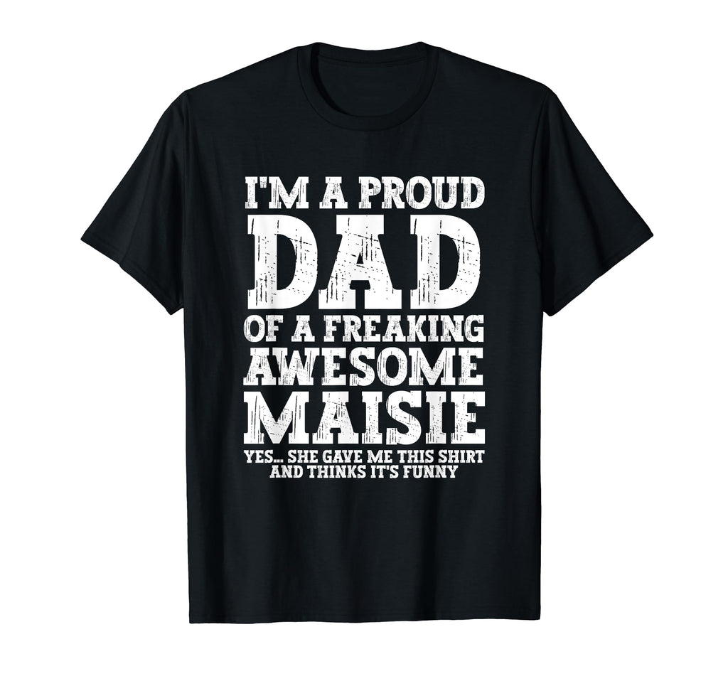 Dad Maisie Personalized Name Funny T-Shirt - Graphic Print for Adults - T-Shirt, Sweatshirt, Hoodie