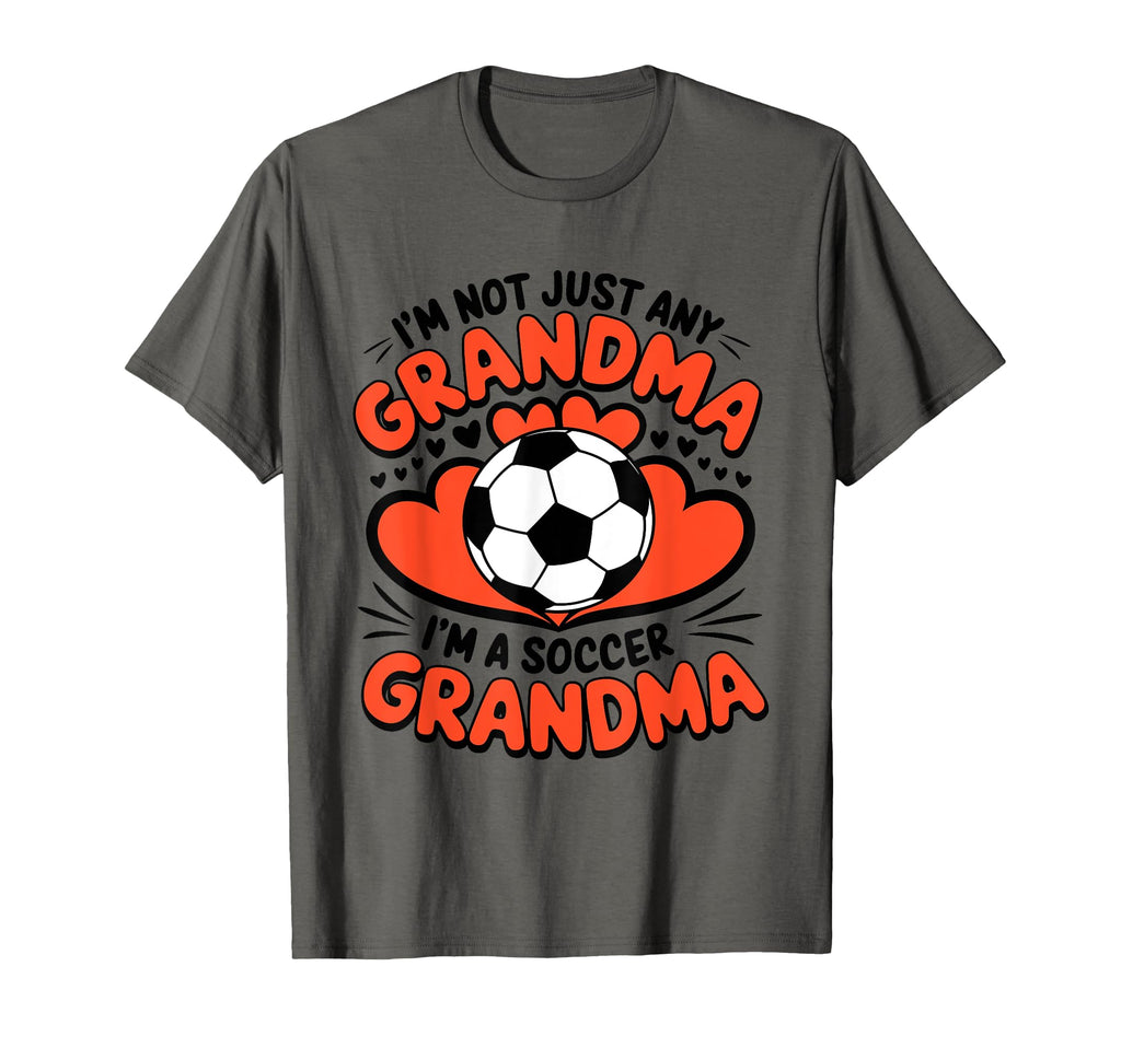 Im Not Just Any Grandma Im Soccer T-Shirt - Fun Novelty Design for Adults - T-Shirt, Sweatshirt, Hoodie