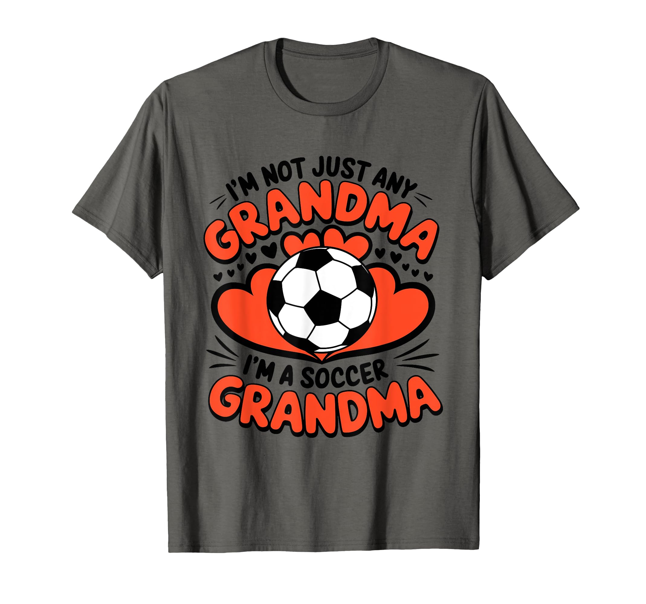 Im Not Just Any Grandma Im Soccer T-Shirt - Fun Novelty Design for Adults - T-Shirt, Sweatshirt, Hoodie
