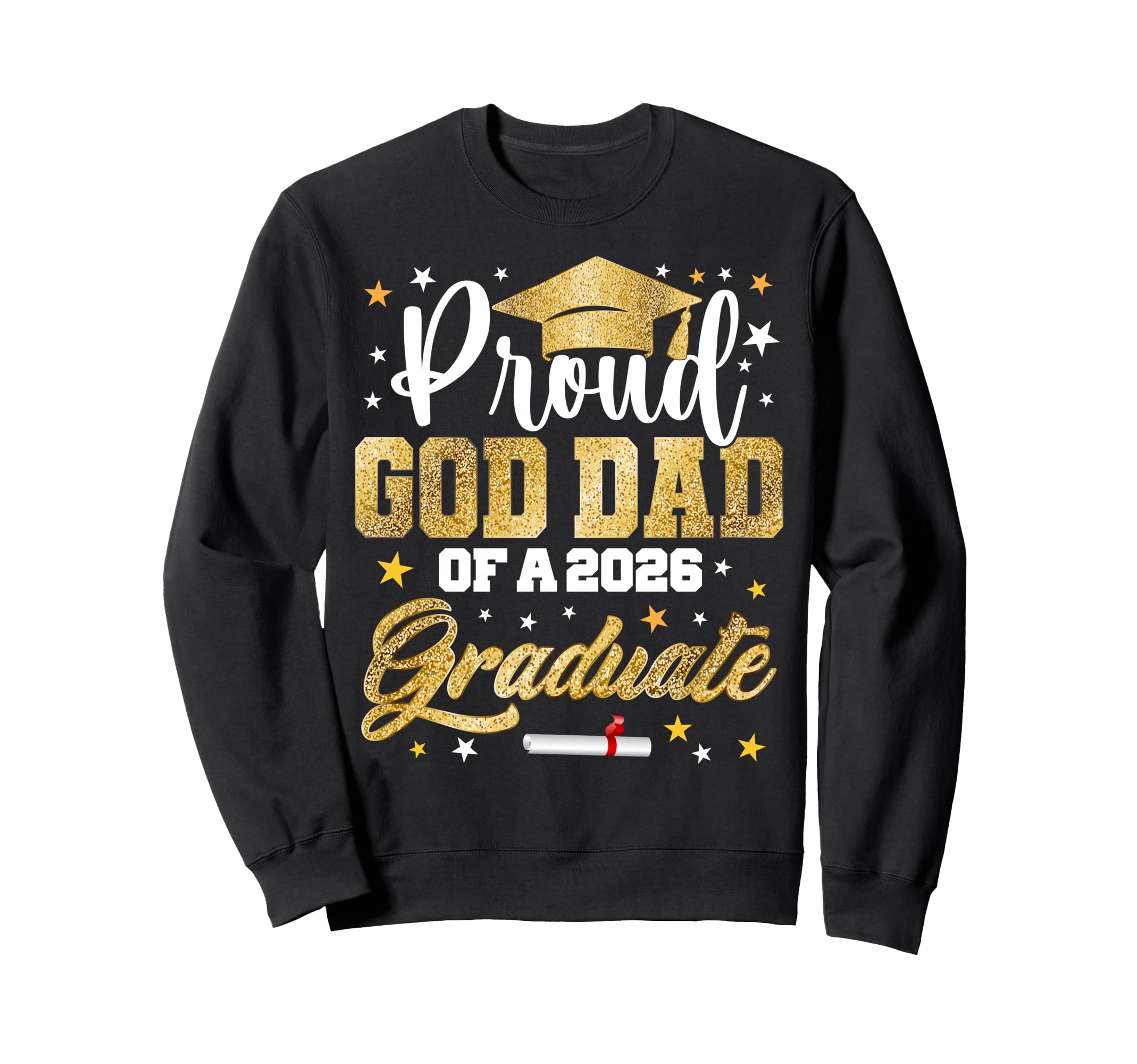 Proud God Dad 2026 Graduate Awesome Sweatshirt - Trendy Graphic Men Women - T-Shirt, Sweatshirt, Hoodie