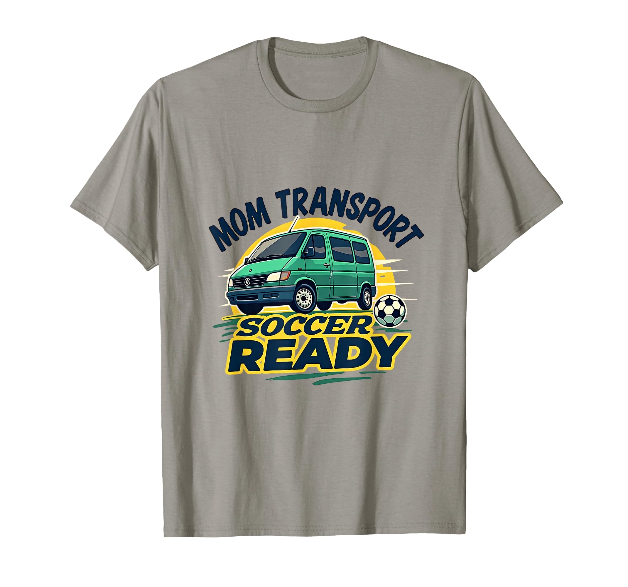 Mom Transport Soccer Ready T-Shirt - Streetwear Style Men Women - T-Shirt, Sweatshirt, Hoodie