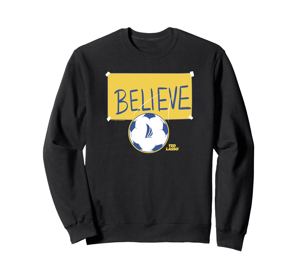 Ted Lasso Believe Soccer Sign Sweatshirt - Graphic Print Unisex - T-Shirt, Sweatshirt, Hoodie