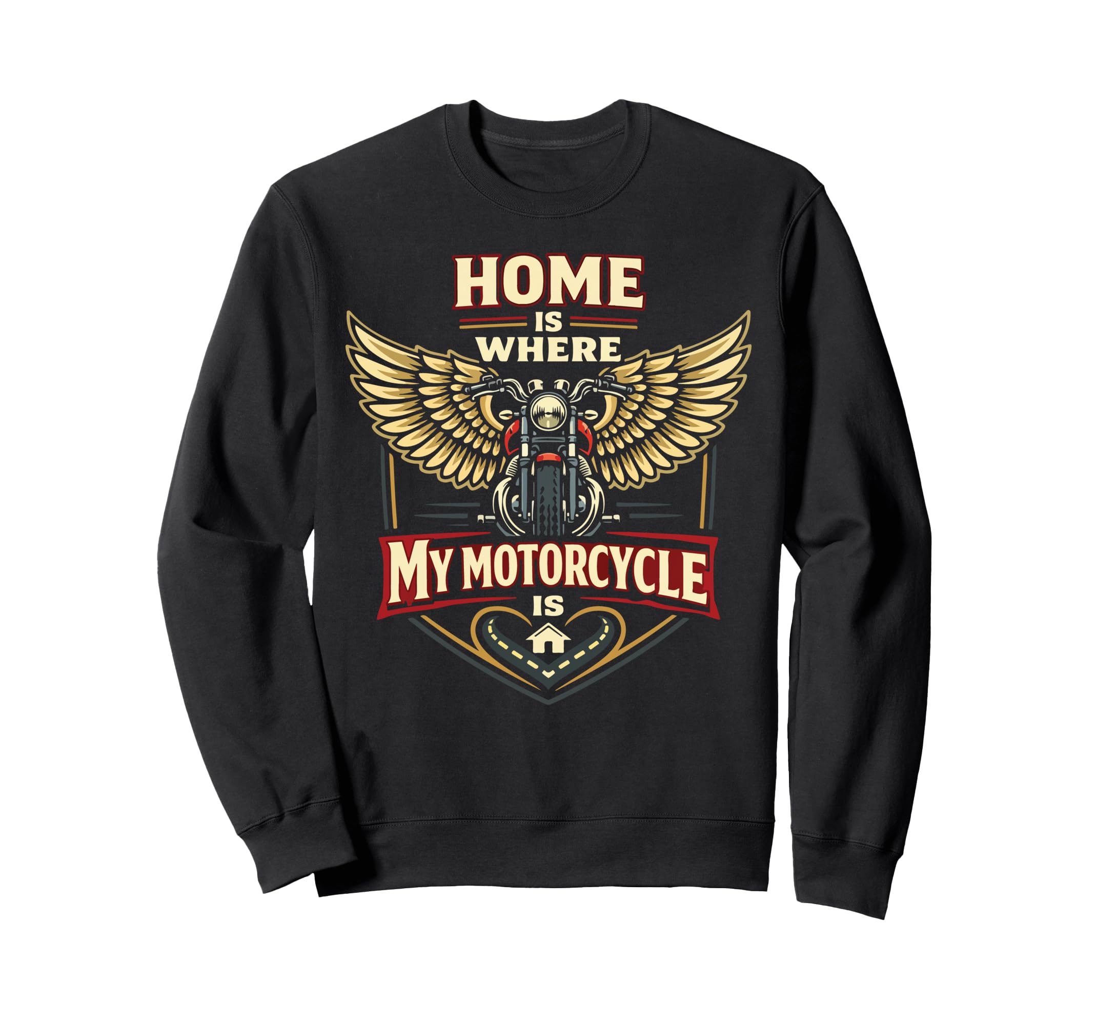 Motorcycle Biker Home Is Where My Sweatshirt - Custom Art Print Men Women - T-Shirt, Sweatshirt, Hoodie
