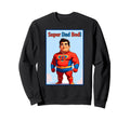 Super Dad Bod Funny Superhero Sweatshirt - Fun Novelty Design Men Women - T-Shirt, Sweatshirt, Hoodie