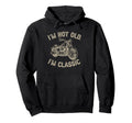 Im Not Old Im Funny Motorcycle Biker Hoodie - Novelty Apparel Unisex - T-Shirt, Sweatshirt, Hoodie