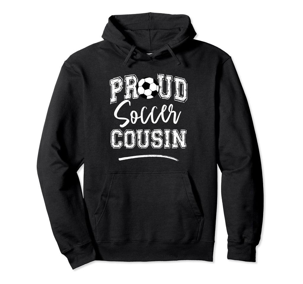 Proud Soccer Cousin Funny Loudly Hoodie - Minimalist Print for Adults - T-Shirt, Sweatshirt, Hoodie