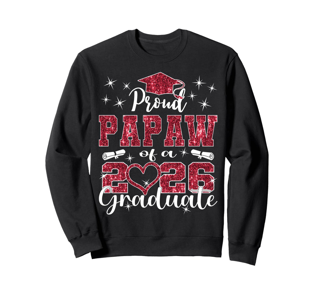 Super Proud Papaw 2026 Graduate Sweatshirt - Novelty Apparel for Adults - T-Shirt, Sweatshirt, Hoodie