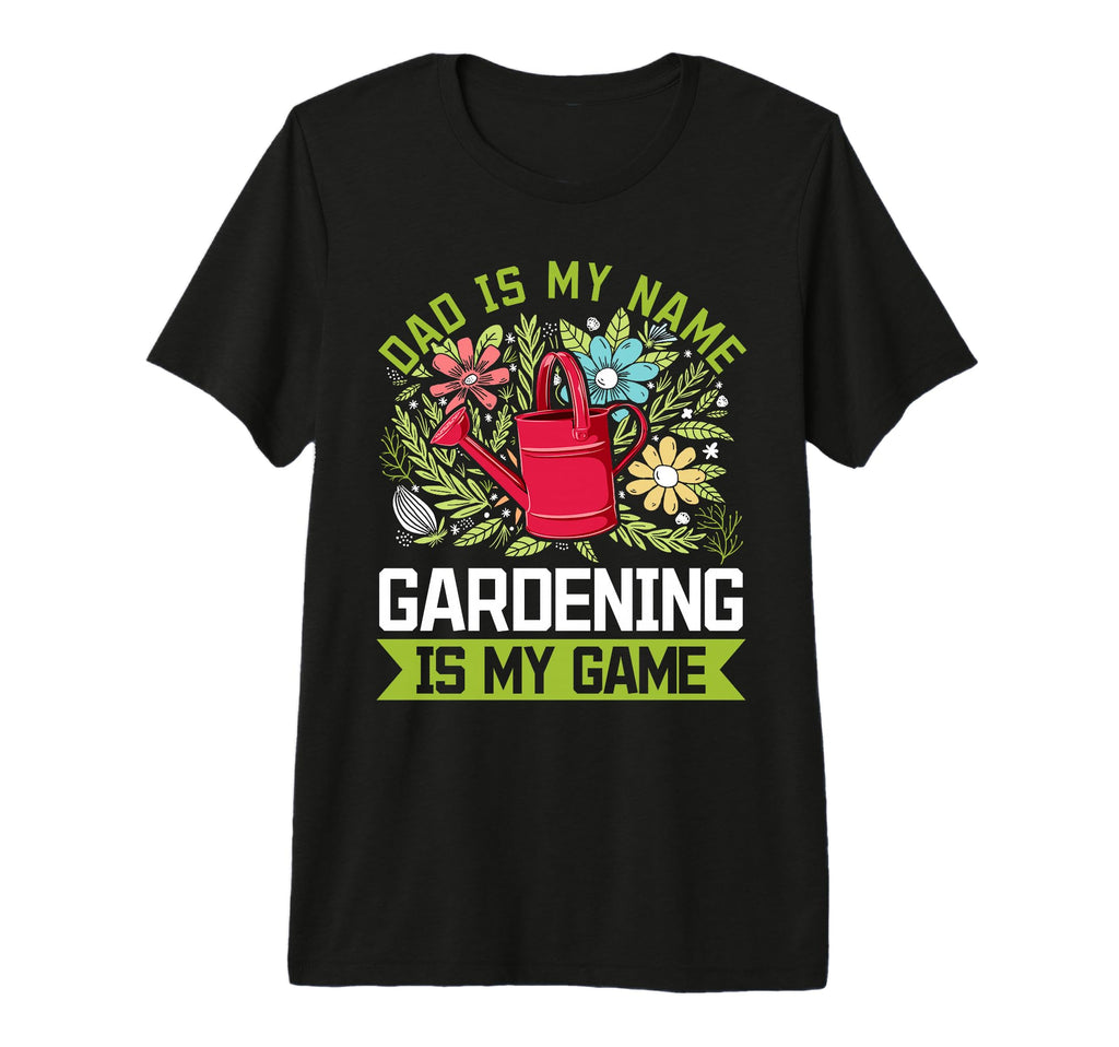 Mens Dad Is My Name Gardening Is My T-Shirt - Trendy Graphic for Adults - T-Shirt, Sweatshirt, Hoodie