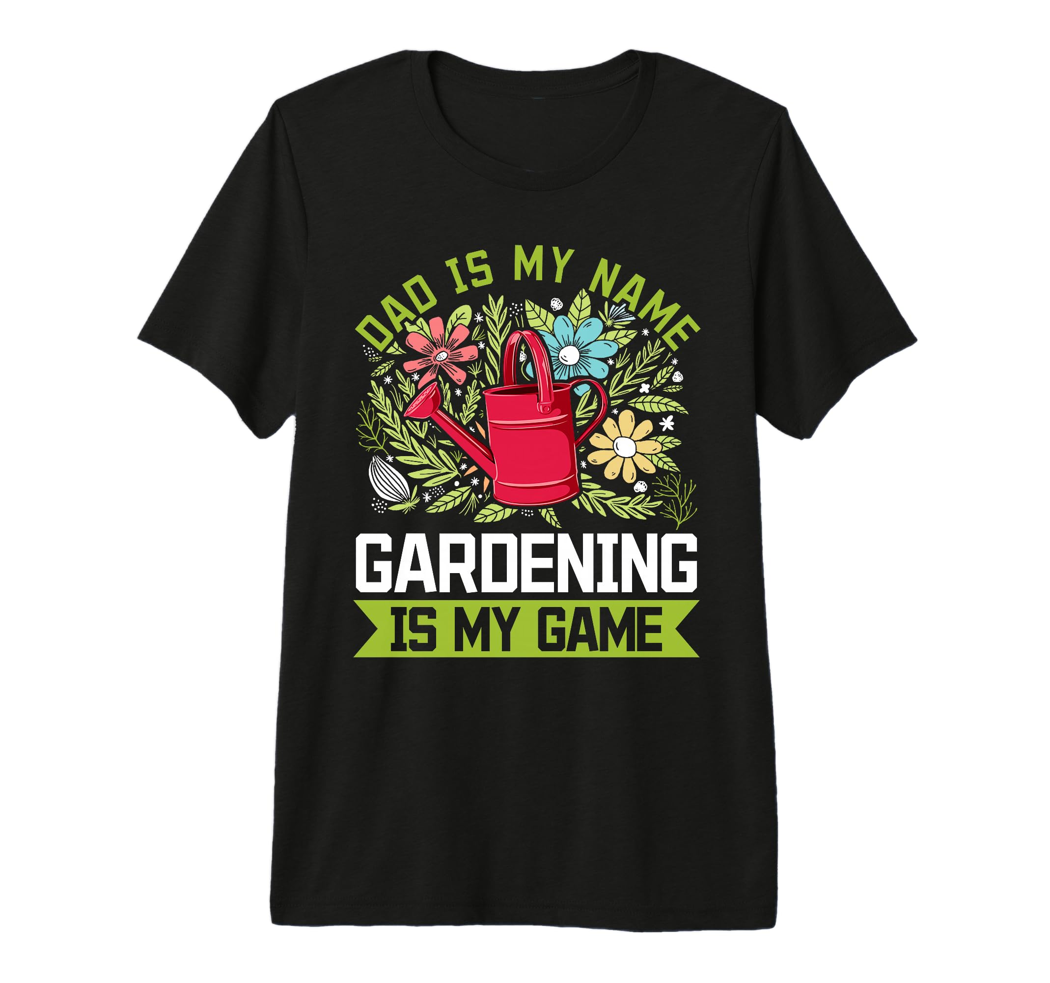 Mens Dad Is My Name Gardening Is My T-Shirt - Trendy Graphic for Adults - T-Shirt, Sweatshirt, Hoodie