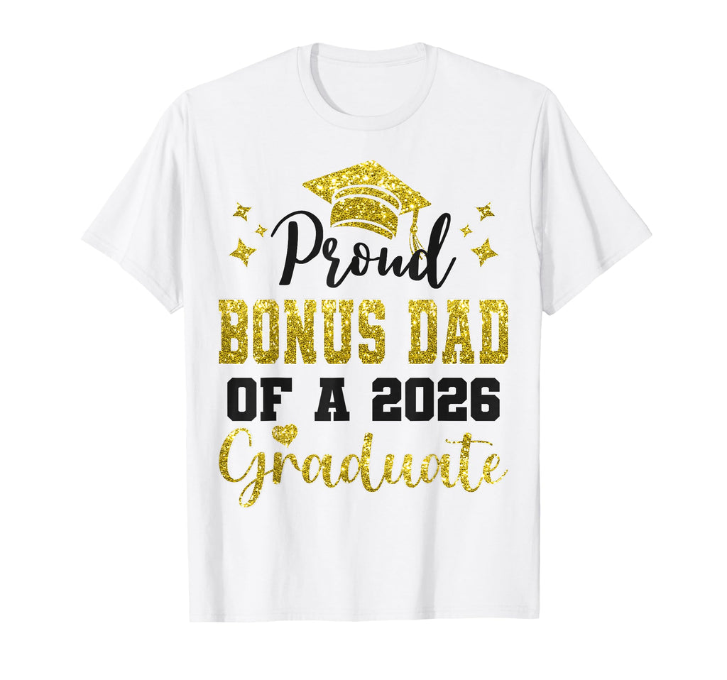 Super Proud Bonus Dad 2026 Graduate T-Shirt - Streetwear Style Unisex - T-Shirt, Sweatshirt, Hoodie