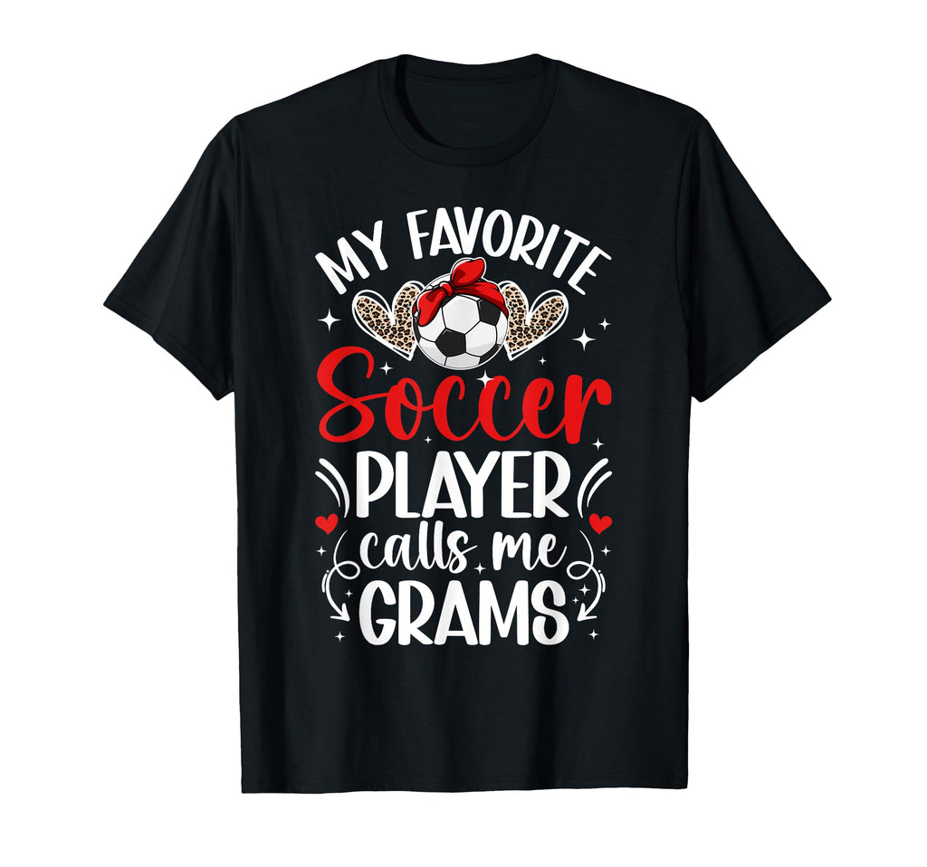 My Favorite Soccer Player Grams Soccer T-Shirt - Graphic Print Men Women - T-Shirt, Sweatshirt, Hoodie