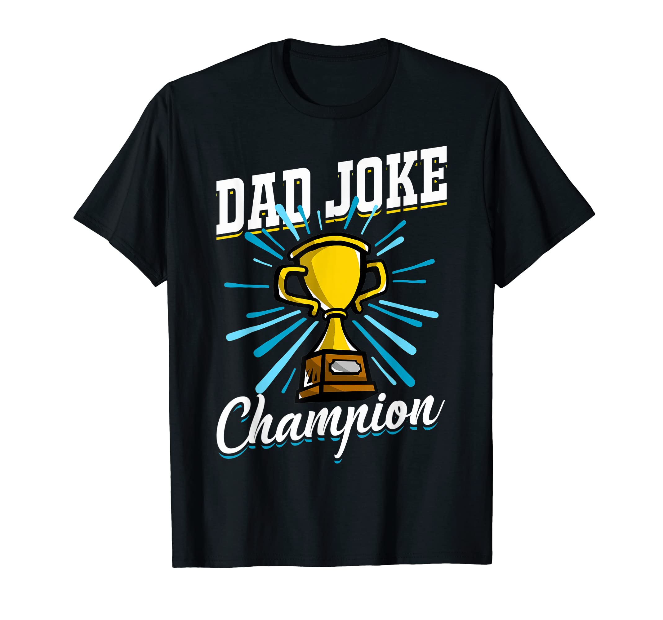 Dad Joke Champion Dad Jokes Dad Joke T-Shirt - Custom Art Print for Adults - T-Shirt, Sweatshirt, Hoodie