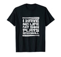 Baseball Mom Dad I Have No Life My T-Shirt - Custom Art Print for Adults - T-Shirt, Sweatshirt, Hoodie