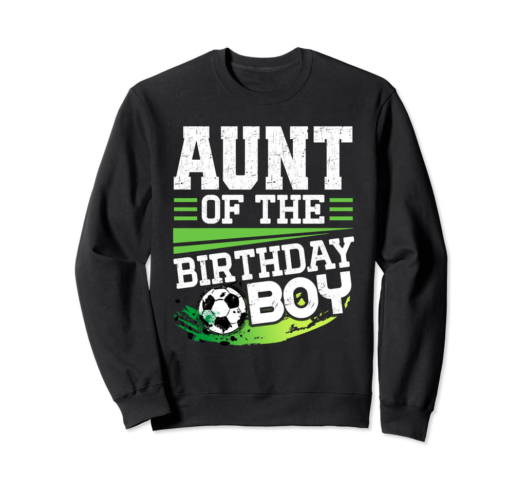 Soccer Birthday Aunt Birthday Sweatshirt - Casual Everyday Wear Unisex - T-Shirt, Sweatshirt, Hoodie