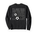 Im Just Here Hot Soccer Moms Funny Mom Sweatshirt - Novelty Apparel Unisex - T-Shirt, Sweatshirt, Hoodie