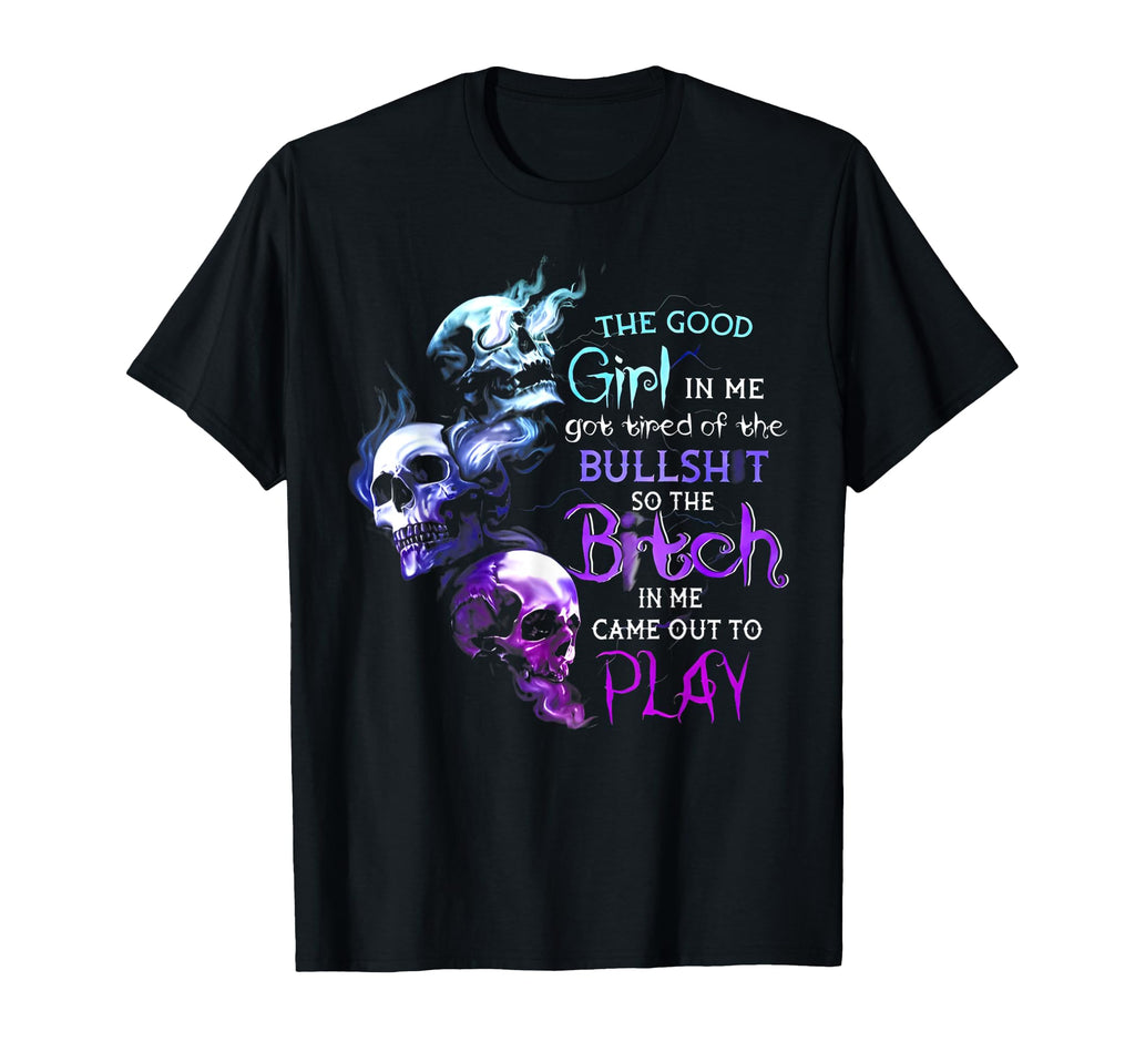 Good Me Got Tired Bullshit Skull T-Shirt - Graphic Print Unisex - T-Shirt, Sweatshirt, Hoodie