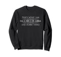 Soccer Mom Gifts Im Soccer Mom And I Sweatshirt - Graphic Print Unisex - T-Shirt, Sweatshirt, Hoodie