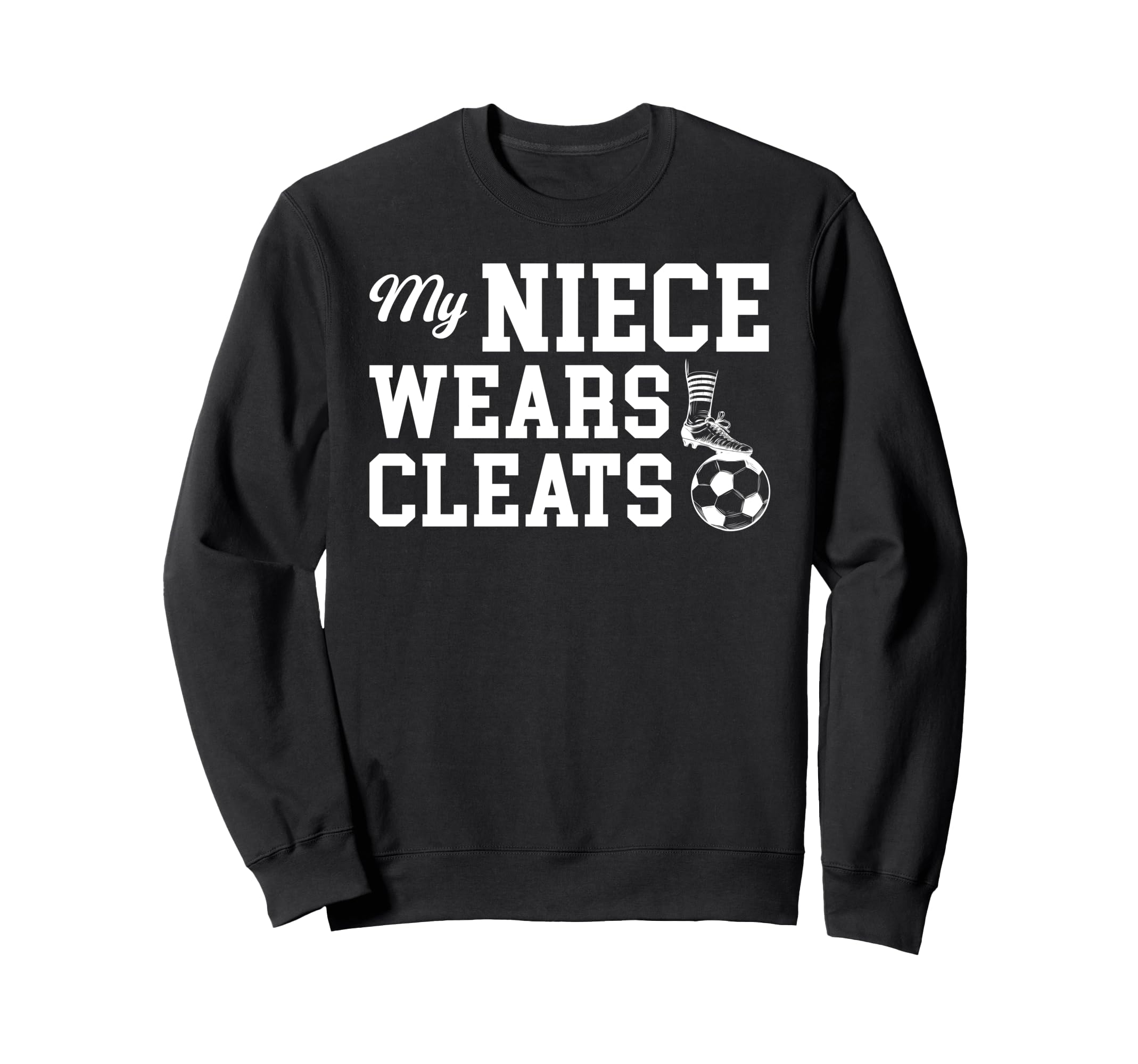 My Niece Soccer Uncle Soccer Player Uncle Sweatshirt - Graphic Print Unisex - T-Shirt, Sweatshirt, Hoodie
