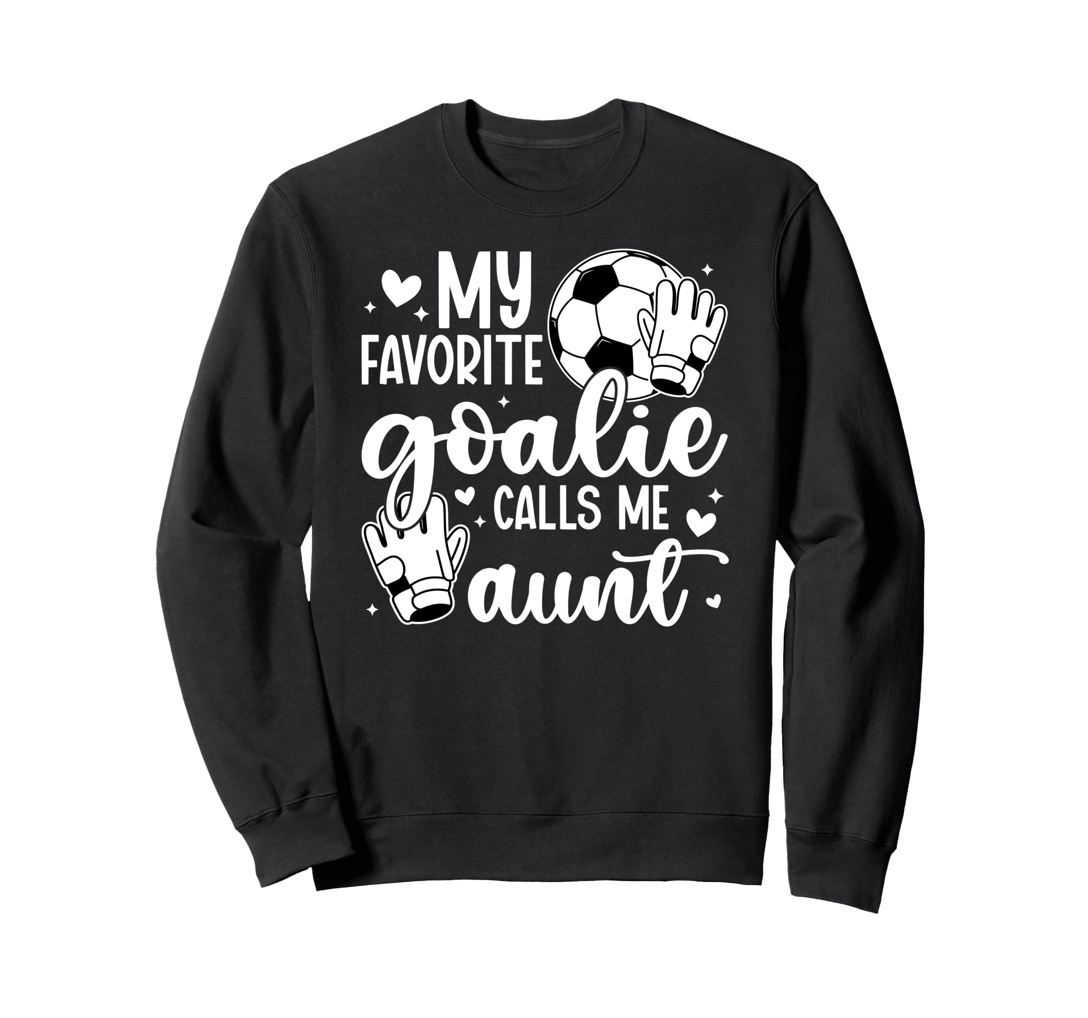 Proud Soccer Goalie Aunt Soccer Sweatshirt - Streetwear Style for Adults - T-Shirt, Sweatshirt, Hoodie