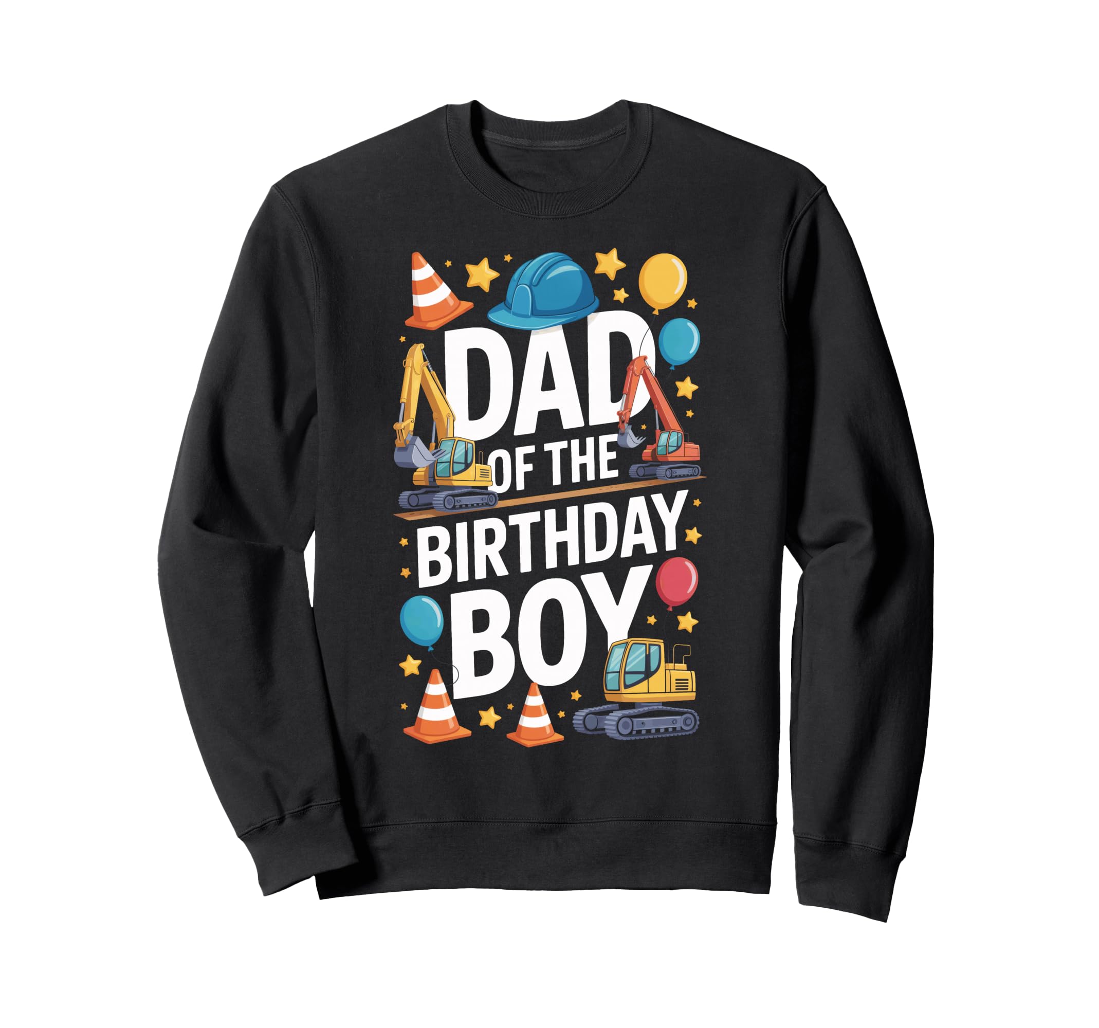 Construction Party Dad Birthday Sweatshirt - Novelty Apparel for Adults - T-Shirt, Sweatshirt, Hoodie