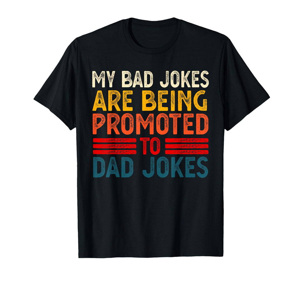 Funny My Bad Jokes Are Being T-Shirt - Fun Novelty Design for Adults - T-Shirt, Sweatshirt, Hoodie