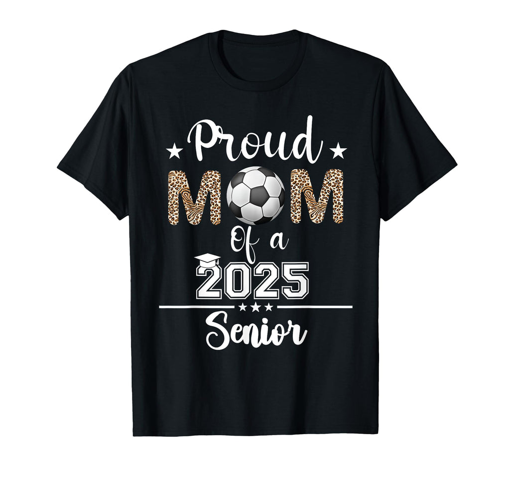 Womens Proud Mom 2025 Senior Class 2025 T-Shirt - Graphic Print Men Women - T-Shirt, Sweatshirt, Hoodie