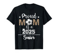 Womens Proud Mom 2025 Senior Class 2025 T-Shirt - Graphic Print Men Women - T-Shirt, Sweatshirt, Hoodie