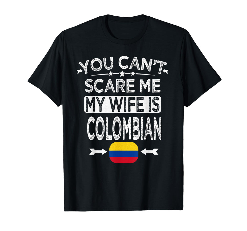 You Cant Scare Me My Wife Is Colombian T-Shirt - Trendy Graphic for Adults - T-Shirt, Sweatshirt, Hoodie