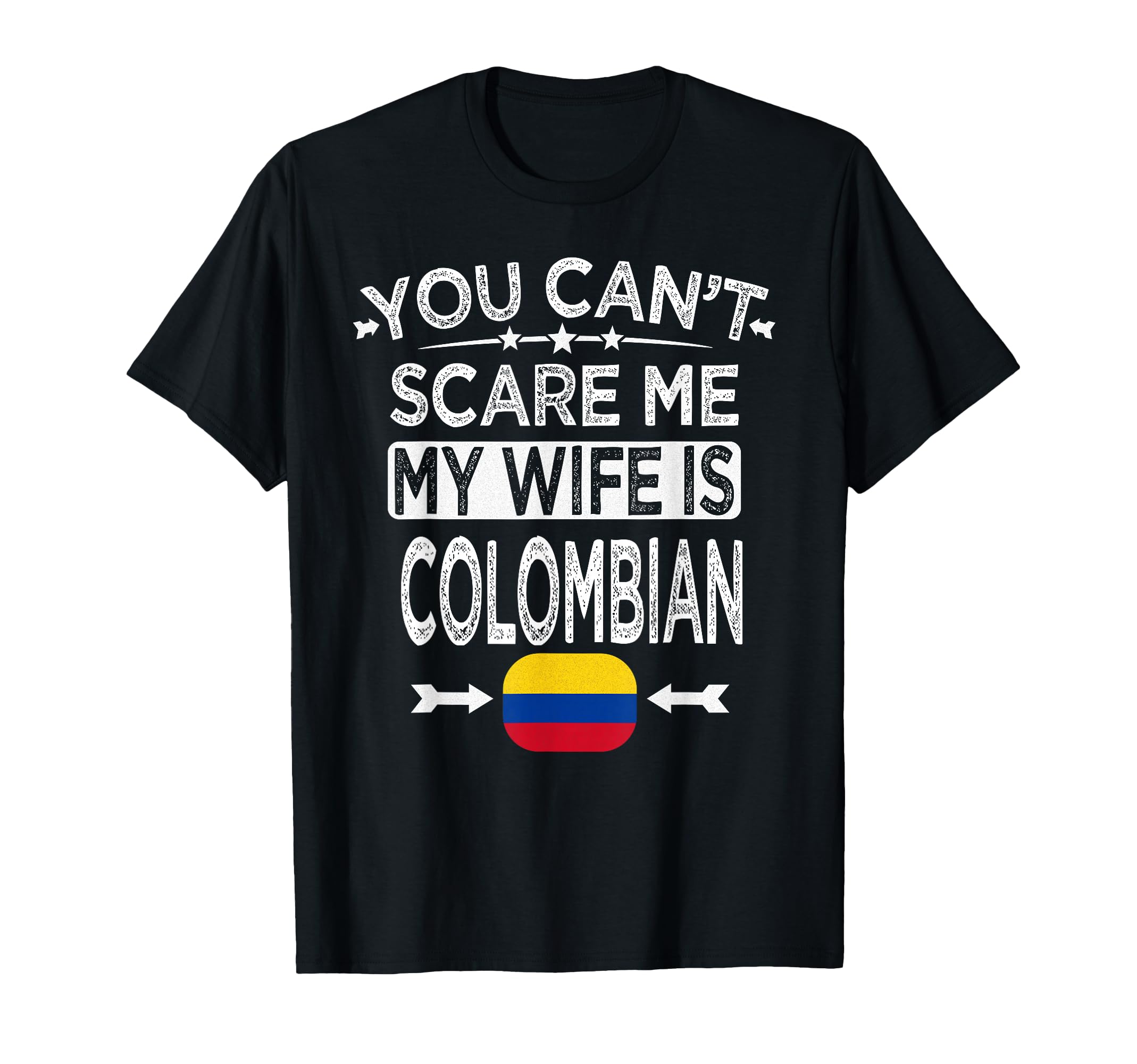 You Cant Scare Me My Wife Is Colombian T-Shirt - Trendy Graphic for Adults - T-Shirt, Sweatshirt, Hoodie