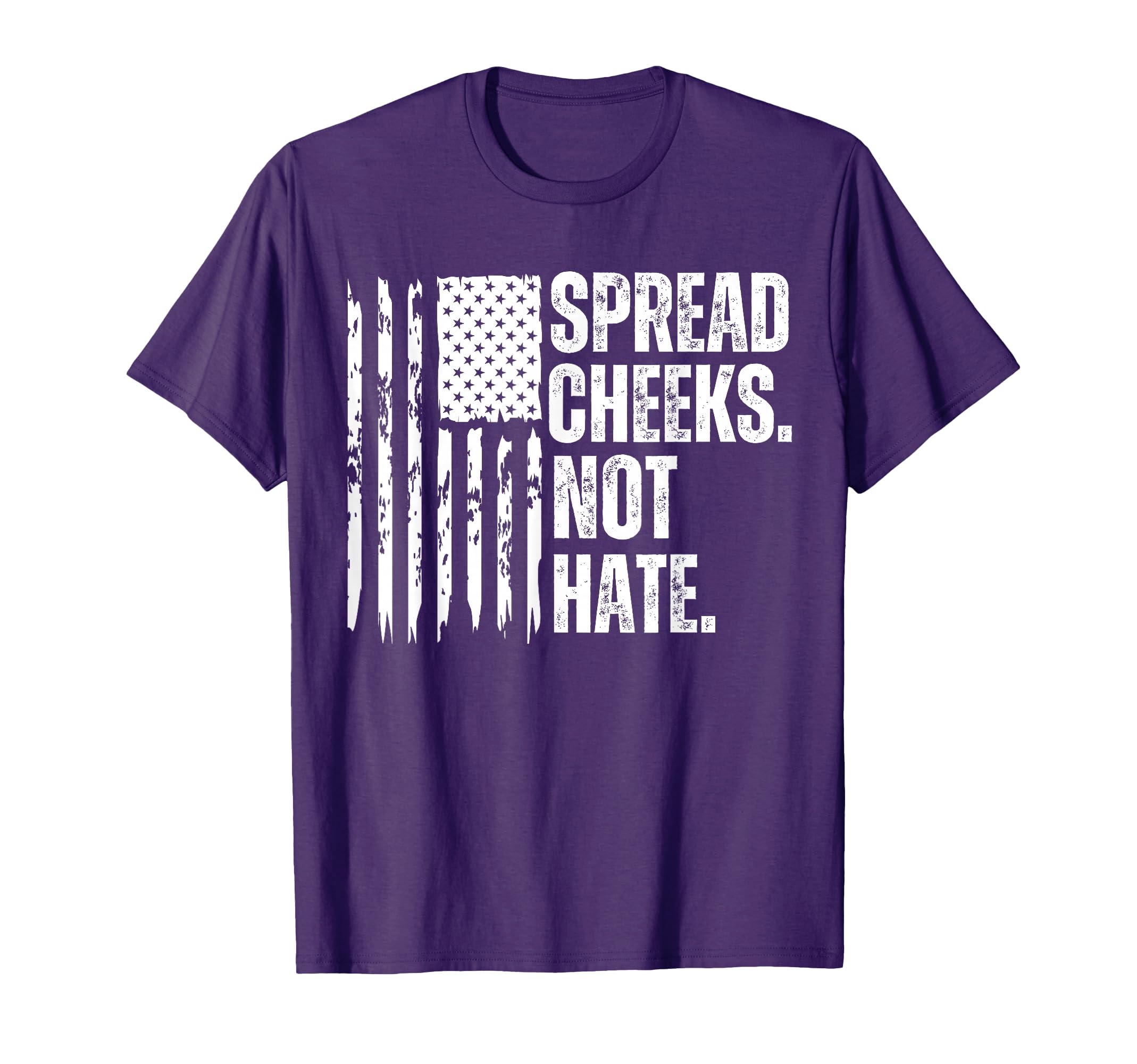 Funny Spread Cheeks Not Hate Usa Flag T-Shirt - Custom Art Print Unisex - T-Shirt, Sweatshirt, Hoodie