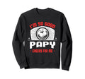 Im Good Your Papy Cheers Me Funny Sweatshirt - Trendy Graphic Men Women - T-Shirt, Sweatshirt, Hoodie