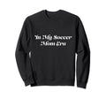 My Soccer Mom Era Sports Sweatshirt - Casual Everyday Wear for Adults - T-Shirt, Sweatshirt, Hoodie