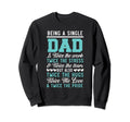 Being Single Dad Fathers Day Single Sweatshirt - Novelty Apparel Men Women - T-Shirt, Sweatshirt, Hoodie