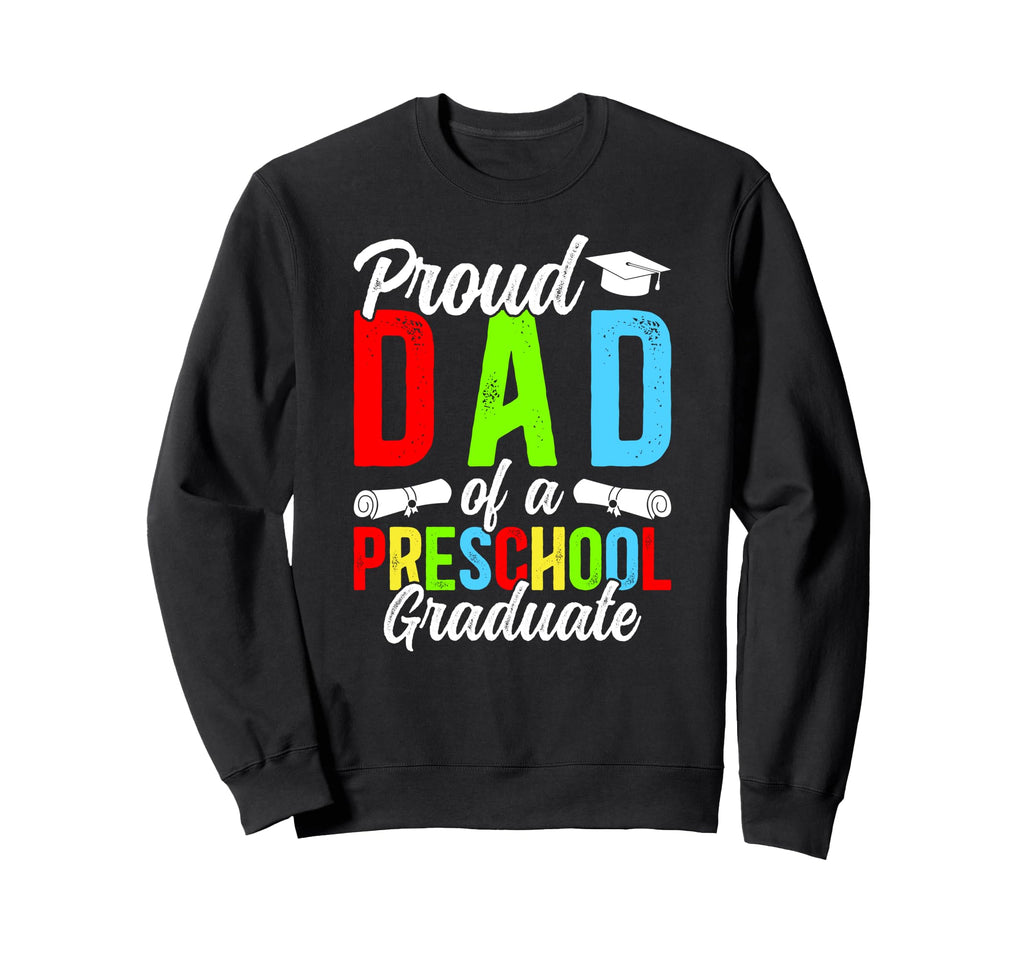 Dad Preschool Graduate Dad Preschool Sweatshirt - Graphic Print for Adults - T-Shirt, Sweatshirt, Hoodie