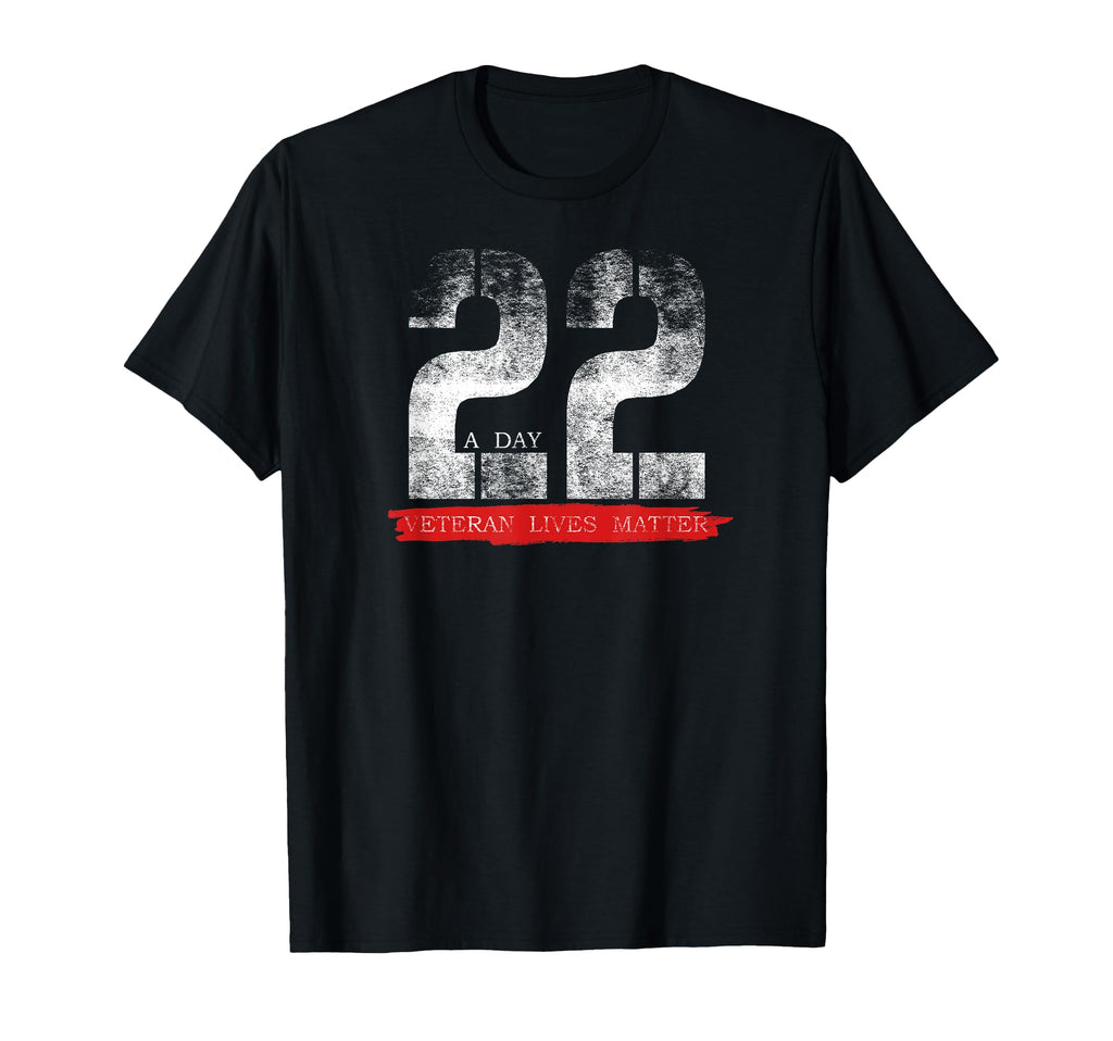 22 Day Veteran Lives Matter Suicide T-Shirt - Casual Everyday Wear Unisex - T-Shirt, Sweatshirt, Hoodie