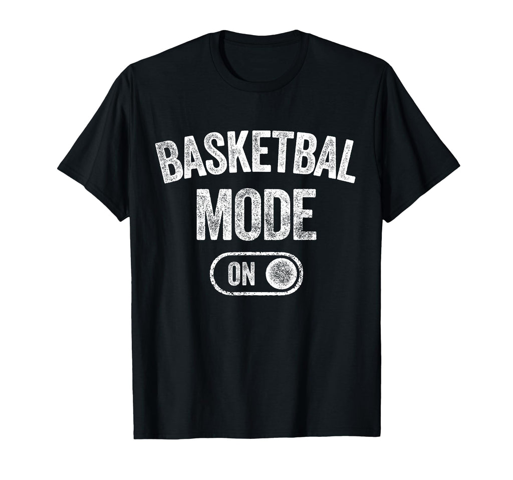 Basketball Mode Funny Player Gift T-Shirt - Fun Novelty Design for Adults - T-Shirt, Sweatshirt, Hoodie