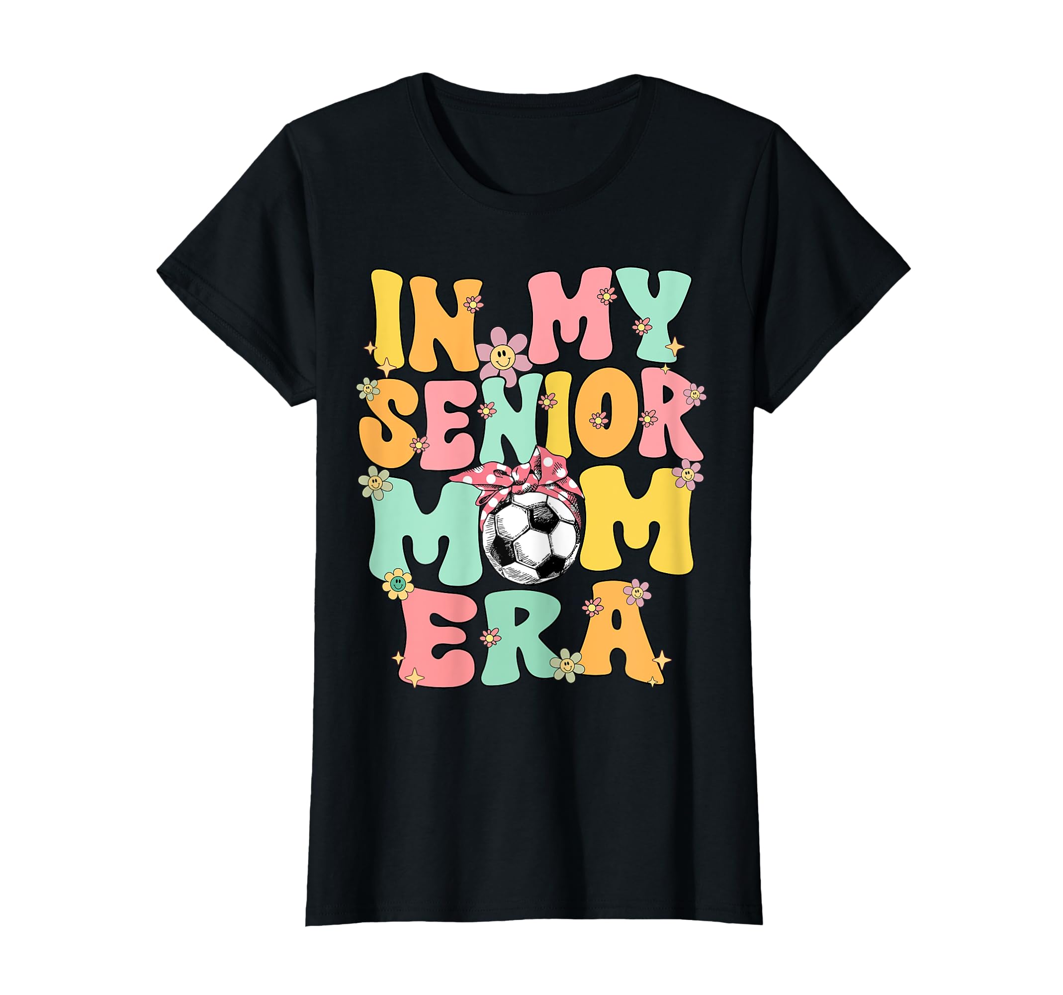 My Senior Soccer Mom Era Senior Mom T-Shirt - Streetwear Style Unisex - T-Shirt, Sweatshirt, Hoodie