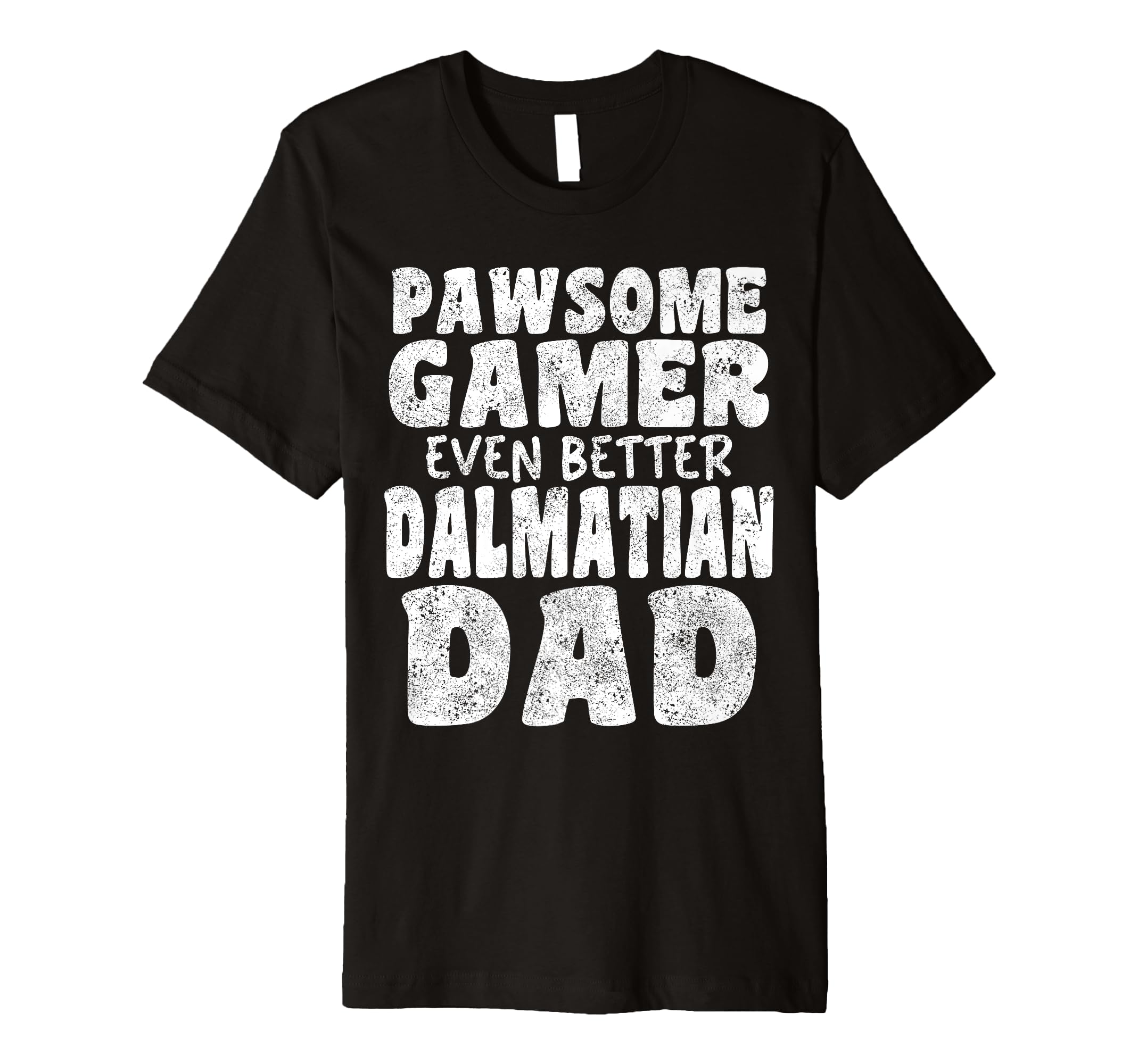 Pawsome Gamer Even Better Dalmatian Dad T-Shirt - Minimalist Print Unisex - T-Shirt, Sweatshirt, Hoodie