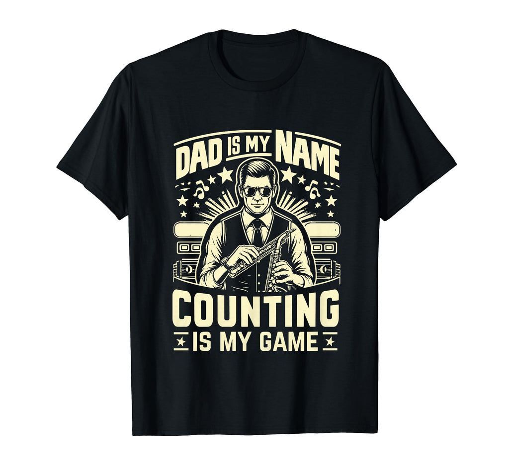 Dad Is My Name Counting Is My Game T-Shirt - Custom Art Print Men Women - T-Shirt, Sweatshirt, Hoodie