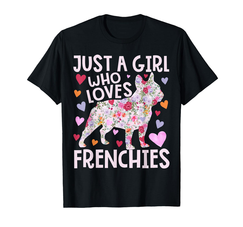 Frenchie Just Who Loves Frenchies T-Shirt - Custom Art Print for Adults - T-Shirt, Sweatshirt, Hoodie