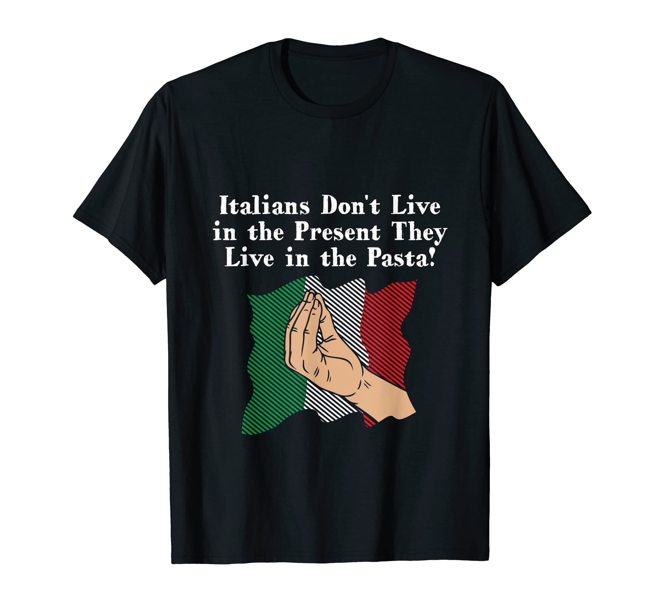 Italians Live Pasta Funny Dad Jokes T-Shirt - Trendy Graphic Unisex - T-Shirt, Sweatshirt, Hoodie