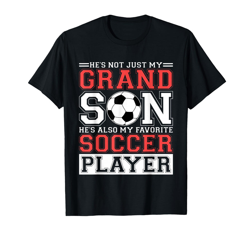 Hes Not Just My Grandson Hes My T-Shirt - Casual Everyday Wear Unisex - T-Shirt, Sweatshirt, Hoodie