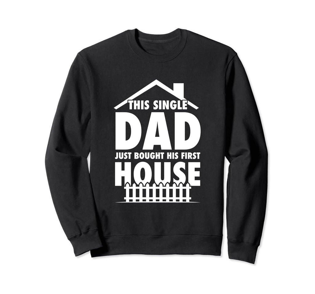 This Single Dad Just Bought His Sweatshirt - Fun Novelty Design for Adults - T-Shirt, Sweatshirt, Hoodie