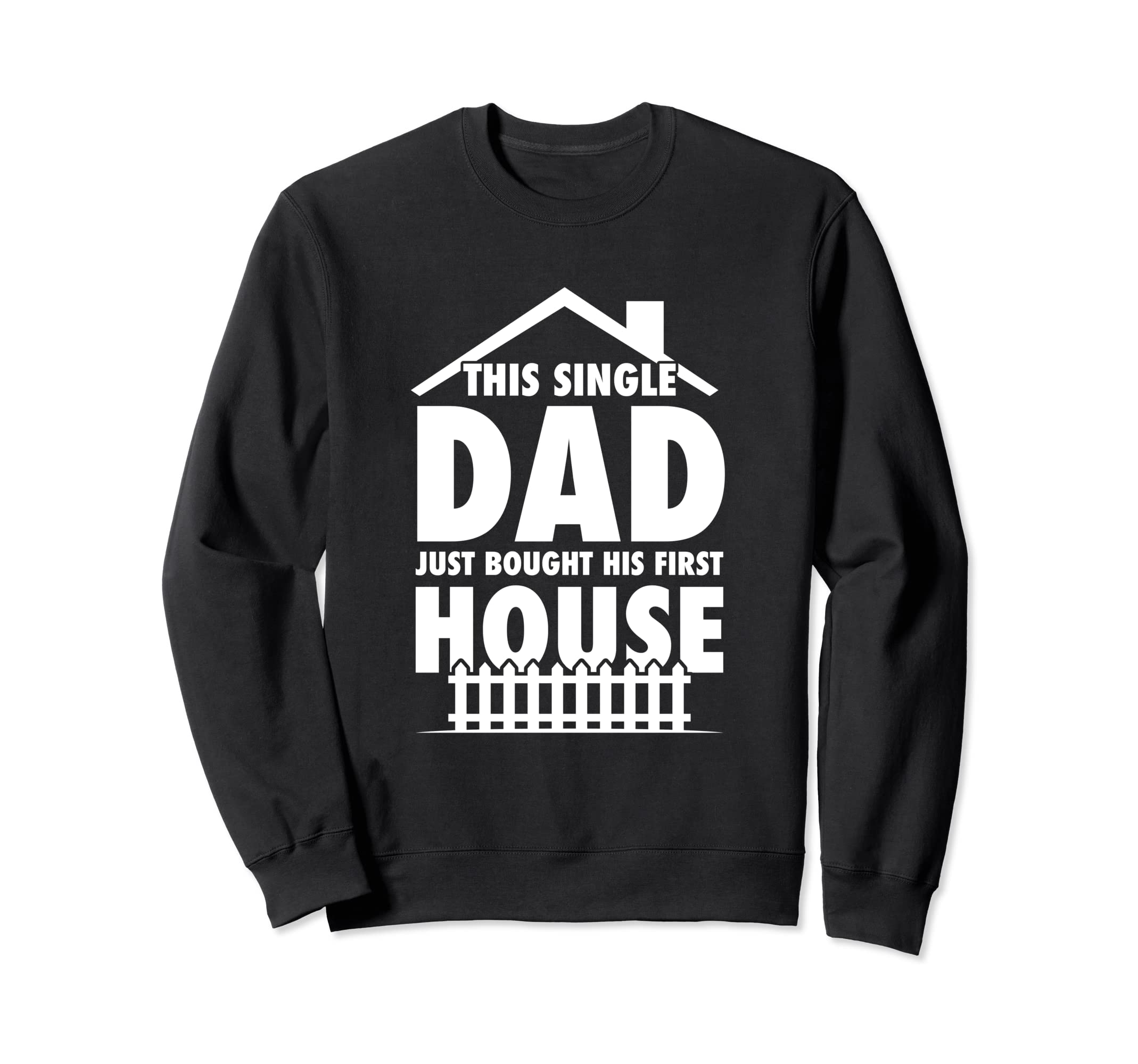 This Single Dad Just Bought His Sweatshirt - Fun Novelty Design for Adults - T-Shirt, Sweatshirt, Hoodie