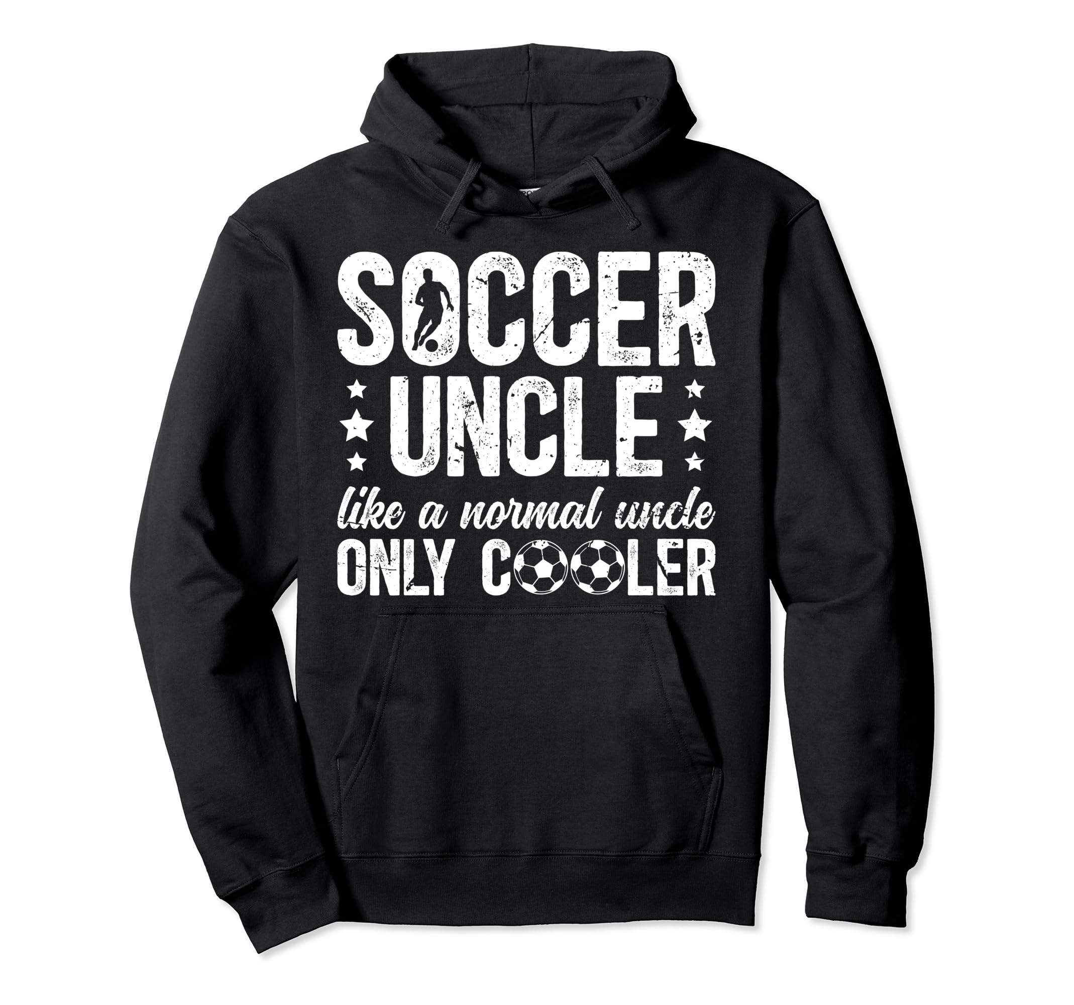 Soccer Uncle Soccer Player Uncle Hoodie - Casual Everyday Wear Unisex - T-Shirt, Sweatshirt, Hoodie