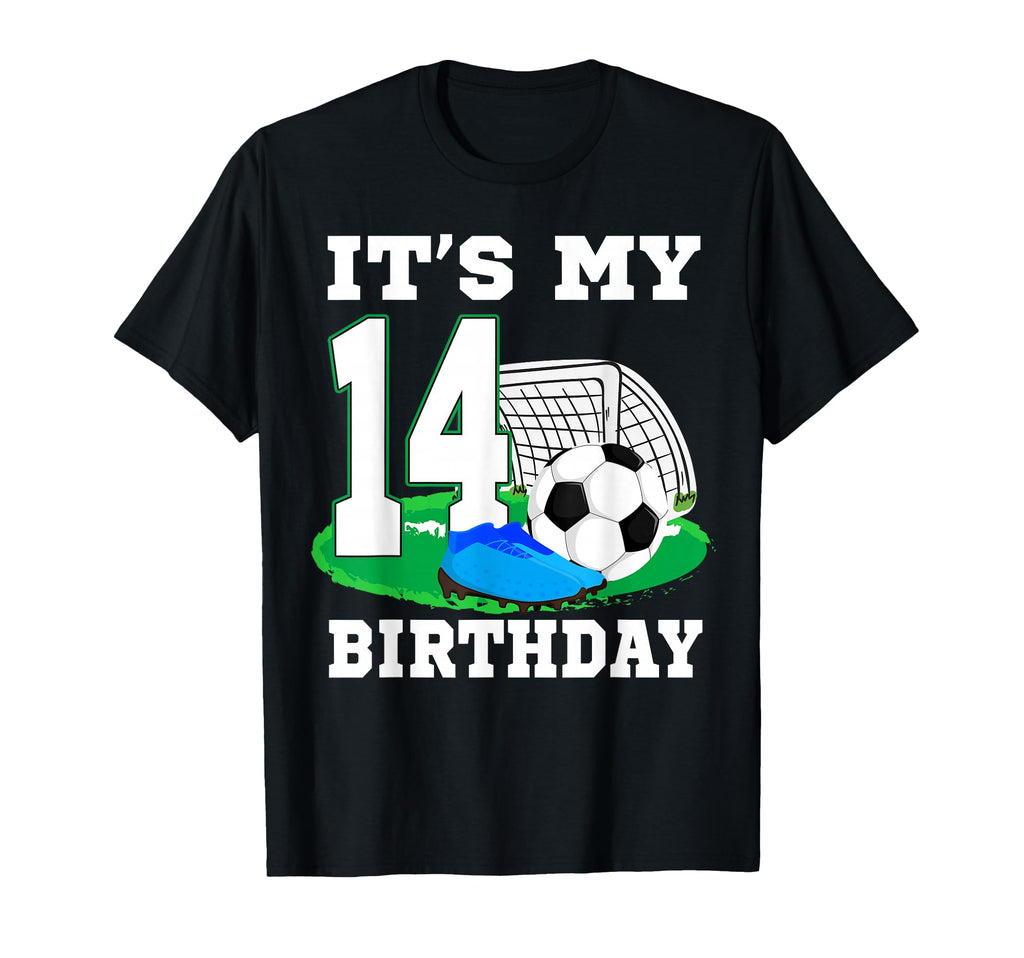 Its My 14 Year Old Birthday Soccer T-Shirt - Novelty Apparel for Adults - T-Shirt, Sweatshirt, Hoodie