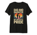 Dad And Daughter My Greatest Pride Proud T-Shirt - Graphic Print Unisex - T-Shirt, Sweatshirt, Hoodie