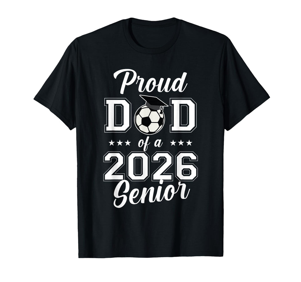 Proud Senior Dad Soccer Class 2026 T-Shirt - Minimalist Print Unisex - T-Shirt, Sweatshirt, Hoodie