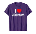 I Love Soccer Moms T-Shirt - Aesthetic Graphic Men Women - T-Shirt, Sweatshirt, Hoodie